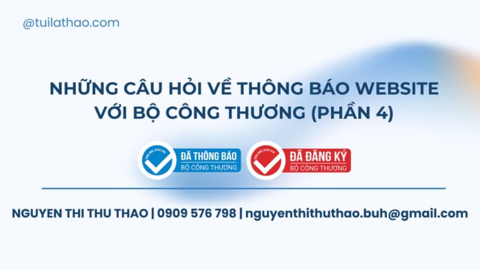 Những câu hỏi về thông báo website với Bộ Công Thương (Phần 4)