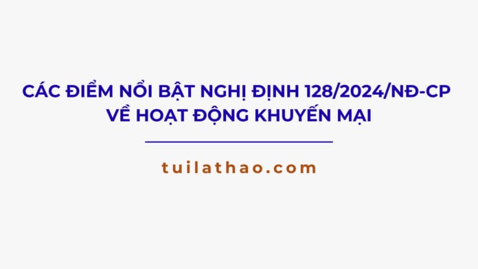 Các điểm nổi bật của Nghị định 1282024NĐ-CP về hoạt động khuyến mại