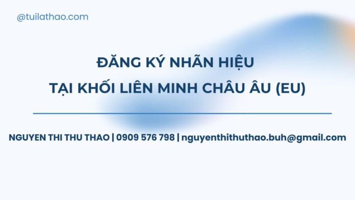 Đăng ký nhãn hiệu tại khối liên minh Châu Âu (EU)